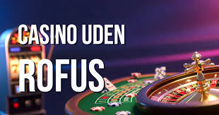 Casino Uden ROFUS Oplev Online Spiloplevelser Uden Begrænsninger