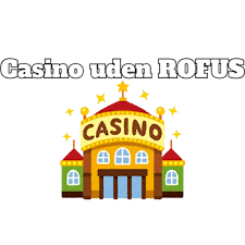 Nye Casino Uden ROFUS i Danmark Oplev Spilmulighederne Nye Casino Uden ROFUS i Danmark Oplev Spilmulighederne